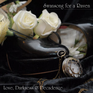 Love, Darkness & Decadence Swansonf For A Raven