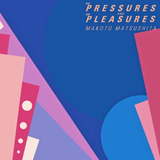 Makoto Matsushita The Pressures and The Pleasures